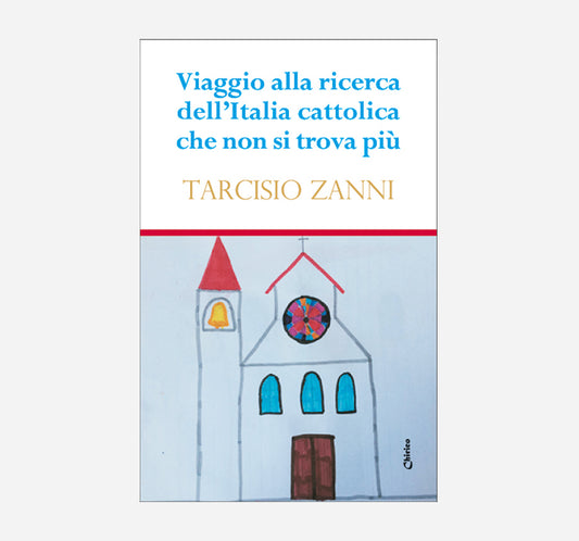Viaggio alla ricerca dell'Italia cattolica che non si trova più - Chirico