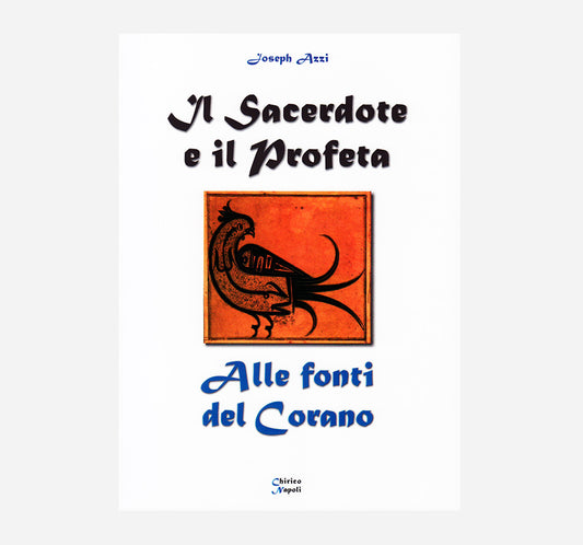 Sacerdote e il profeta alle fonti del Corano (il) - Chirico