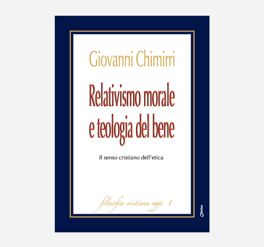 Relativismo morale e teologia del bene - Chirico