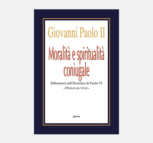 Moralità e spiritualità coniugale. Riflessioni sull'Enciclica di Paolo VI «Humanae vitae»