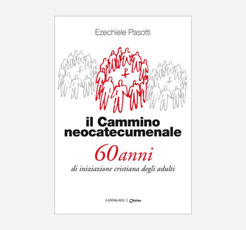 Cammino neocatecumenale (il) 60 anni di iniziazione cristiana degli adulti