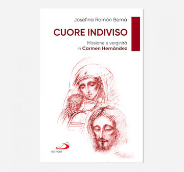 Cuore indiviso. Missione e verginità in Carmen Hernández